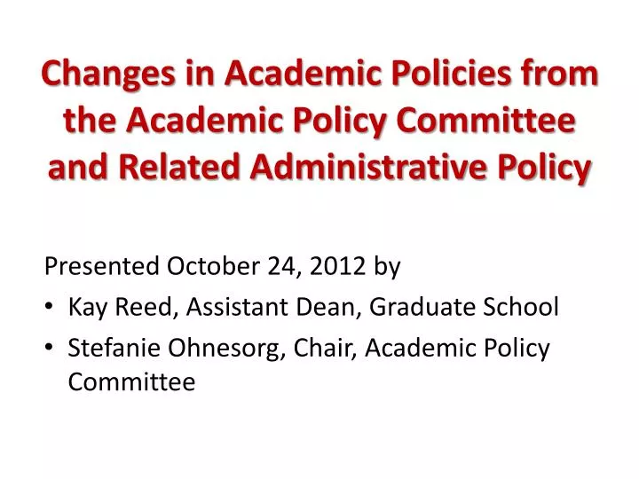 changes in academic policies from the academic policy committee and related administrative policy