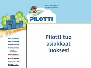 pilotti tuo asiakkaat luoksesi