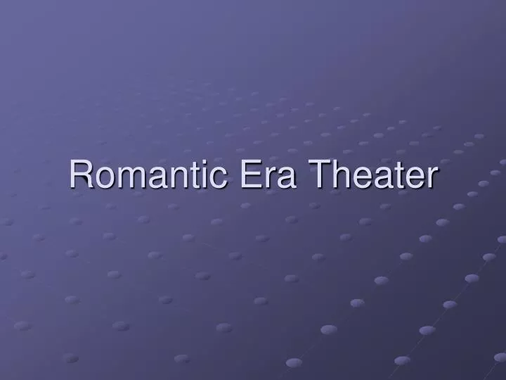 romantic era theater