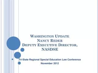 Washington Update Nancy Reder Deputy Executive Director, NASDSE