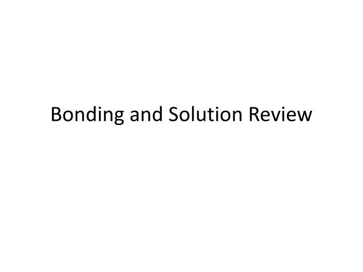 bonding and solution review