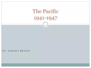 The Pacific 1941-1947