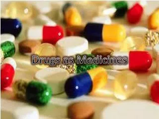 Drugs as Medicines