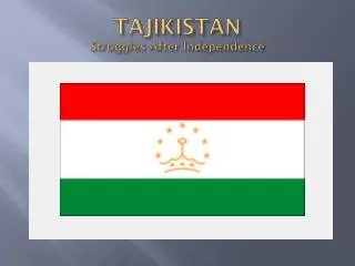 TAJIKISTAN Struggles After Independence
