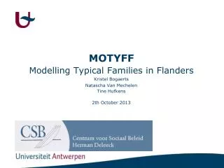 MOTYFF Modelling Typical Families in Flanders Kristel Bogaerts Natascha Van Mechelen