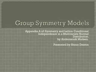 Group Symmetry Models