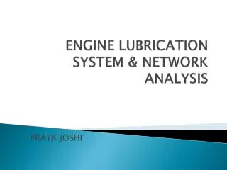 ENGINE LUBRICATION SYSTEM &amp; NETWORK ANALYSIS