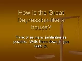 How is the Great Depression like a house?