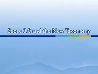Score 3.0 and the New Taxonomy