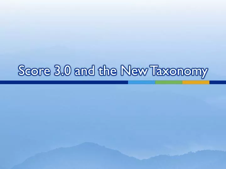 score 3 0 and the new taxonomy