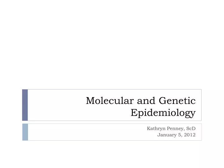 molecular and genetic epidemiology