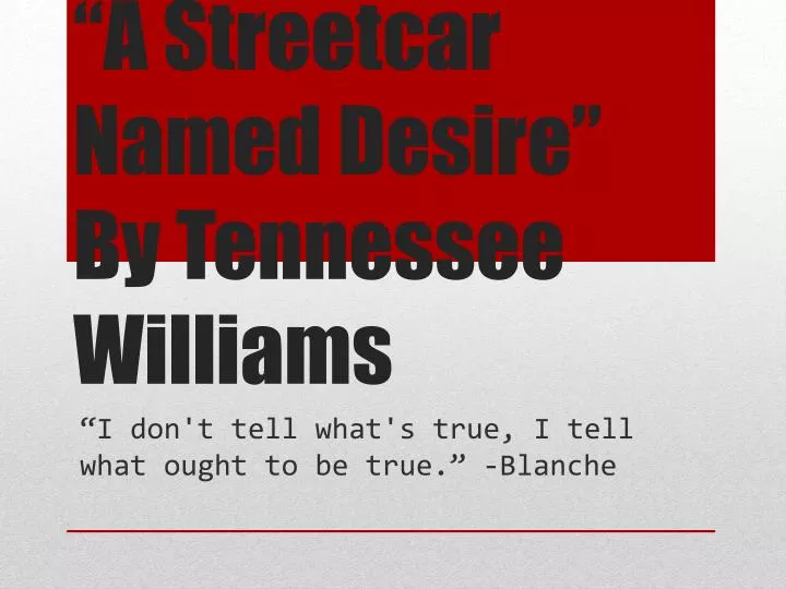 a streetcar named desire by tennessee williams
