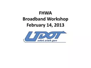 FHWA Broadband Workshop February 14, 2013