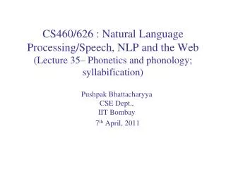 Pushpak Bhattacharyya CSE Dept., IIT Bombay 7 th April, 2011
