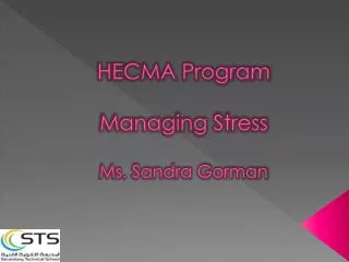 HECMA Program Managing Stress Ms. Sandra Gorman