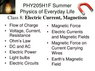 PHY205H1F Summer Physics of Everyday Life Class 8: Electric Current, Magnetism