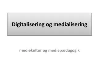 digitalisering og medialisering