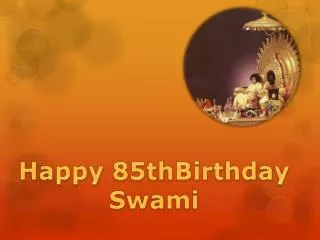 Happy 85thBirthday Swami