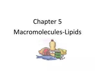 Chapter 5 Macromolecules-Lipids