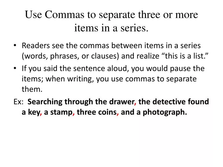 use commas to separate three or more items in a series