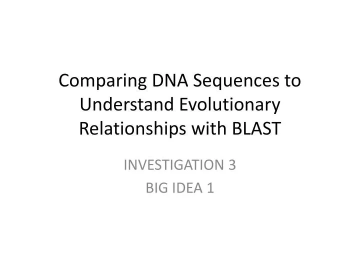 comparing dna sequences to understand evolutionary relationships with blast