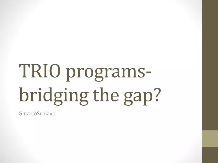 trio programs bridging the gap
