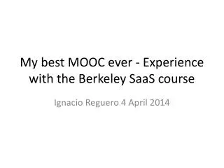 My best MOOC ever - Experience with the Berkeley SaaS course