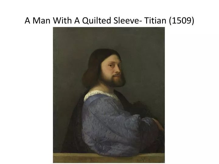 a man with a quilted sleeve titian 1509