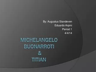 Michelangelo Buonarroti &amp; Titian