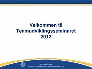 velkommen til teamudviklingsseminaret 2012