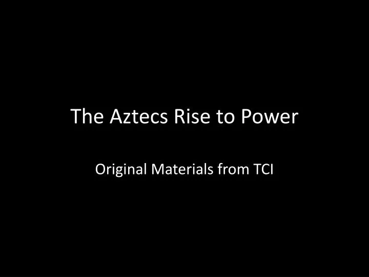 the aztecs rise to power