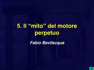 5 il mito del motore perpetuo