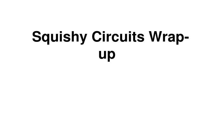 squishy circuits wrap up