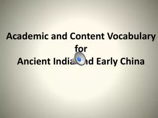 Academic and Content Vocabulary for Ancient India and Early China