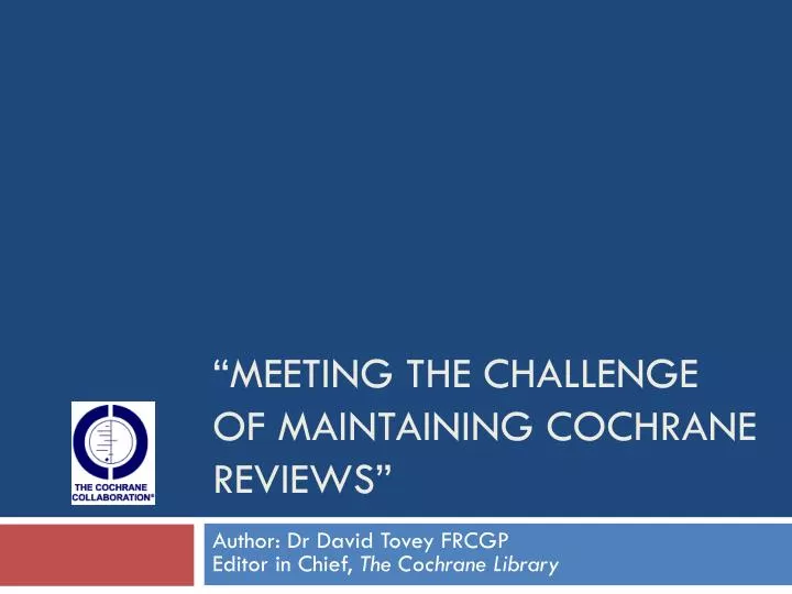 meeting the challenge of maintaining cochrane reviews