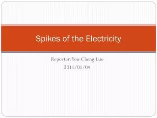 Spikes of the Electricity