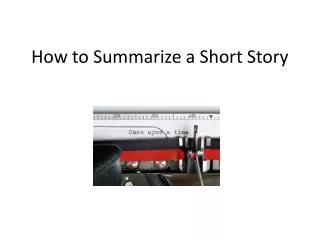 How to Summarize a Short Story