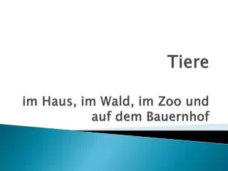 Tiere im Haus , im Wald, im Zoo und auf dem Bauernhof