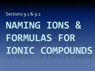 Naming IONS &amp; formulas for Ionic Compounds