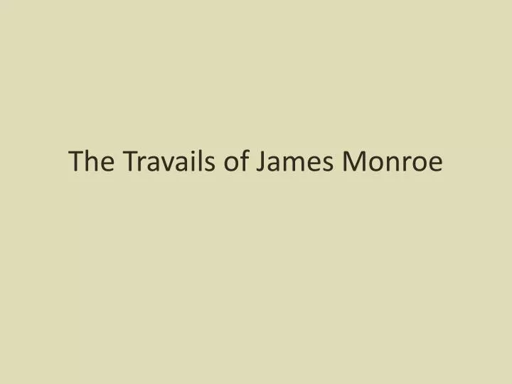 the travails of james monroe
