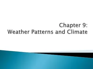 Chapter 9: Weather Patterns and Climate