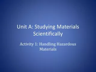 Unit A: Studying Materials Scientifically