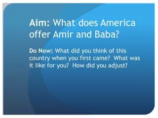Aim: What does America offer Amir and Baba?