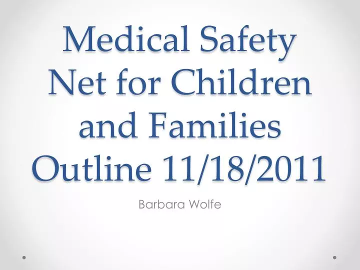 medical safety net for children and families outline 11 18 2011
