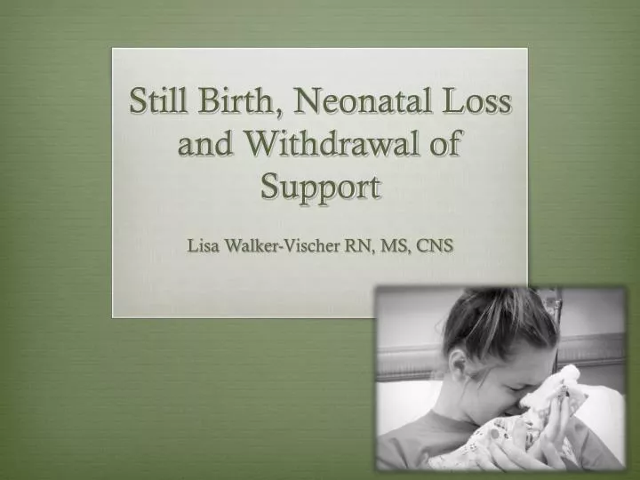 still birth neonatal loss and withdrawal of support