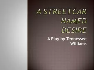A Streetcar Named desire