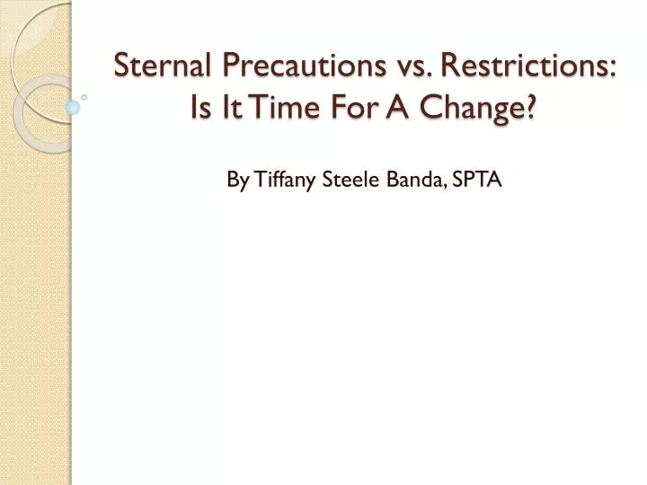 sternal precautions vs restrictions is it time for a change