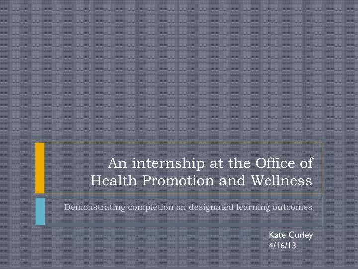 an internship at the office of health promotion and wellness