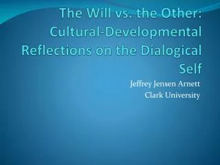 The Will vs. the Other: Cultural-Developmental Reflections on the Dialogical Self