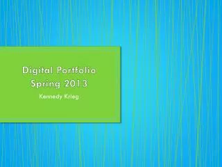Digital Portfolio Spring 2013